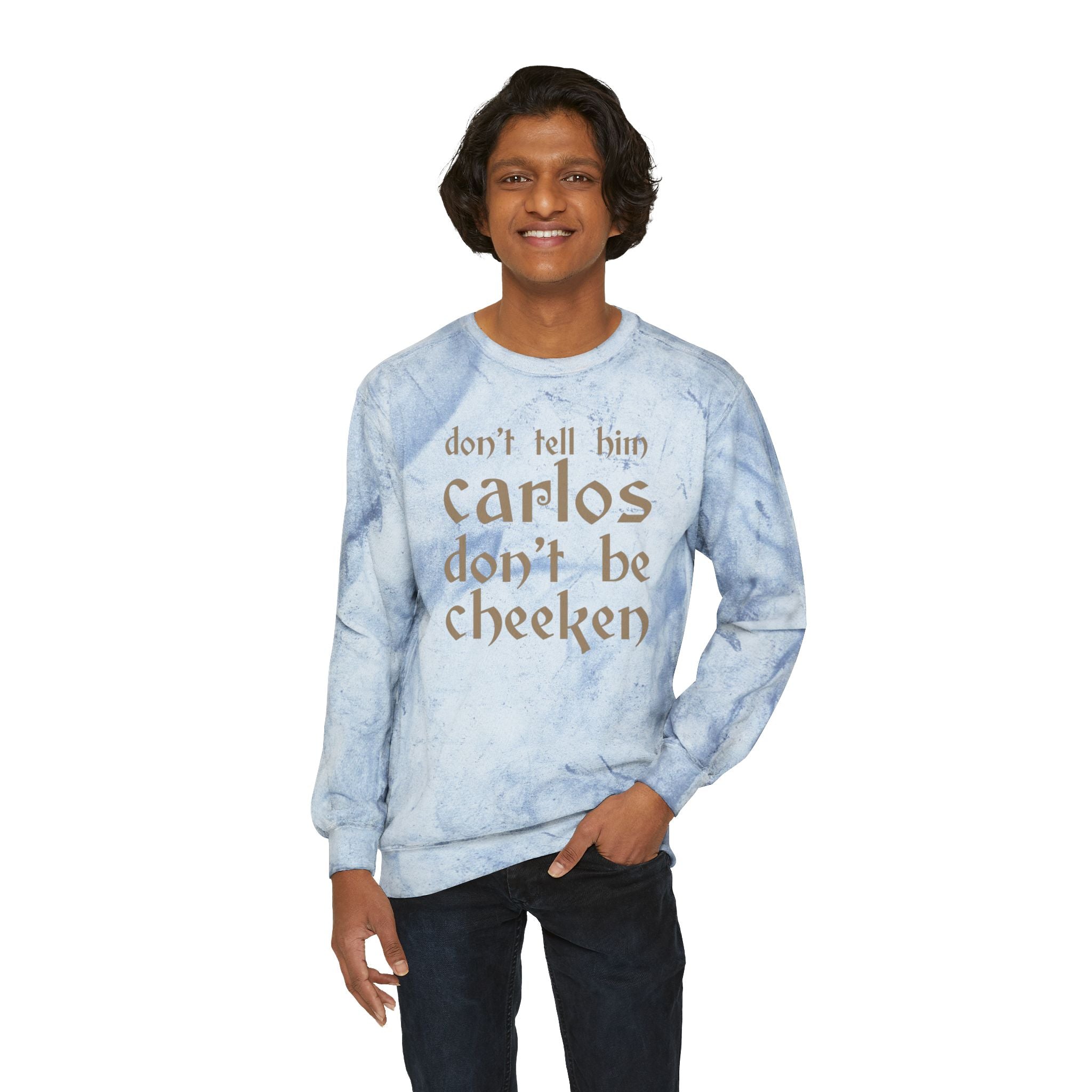 Carlos Don't Be Cheeken Unisex Color Blast Crewneck Sweatshirt