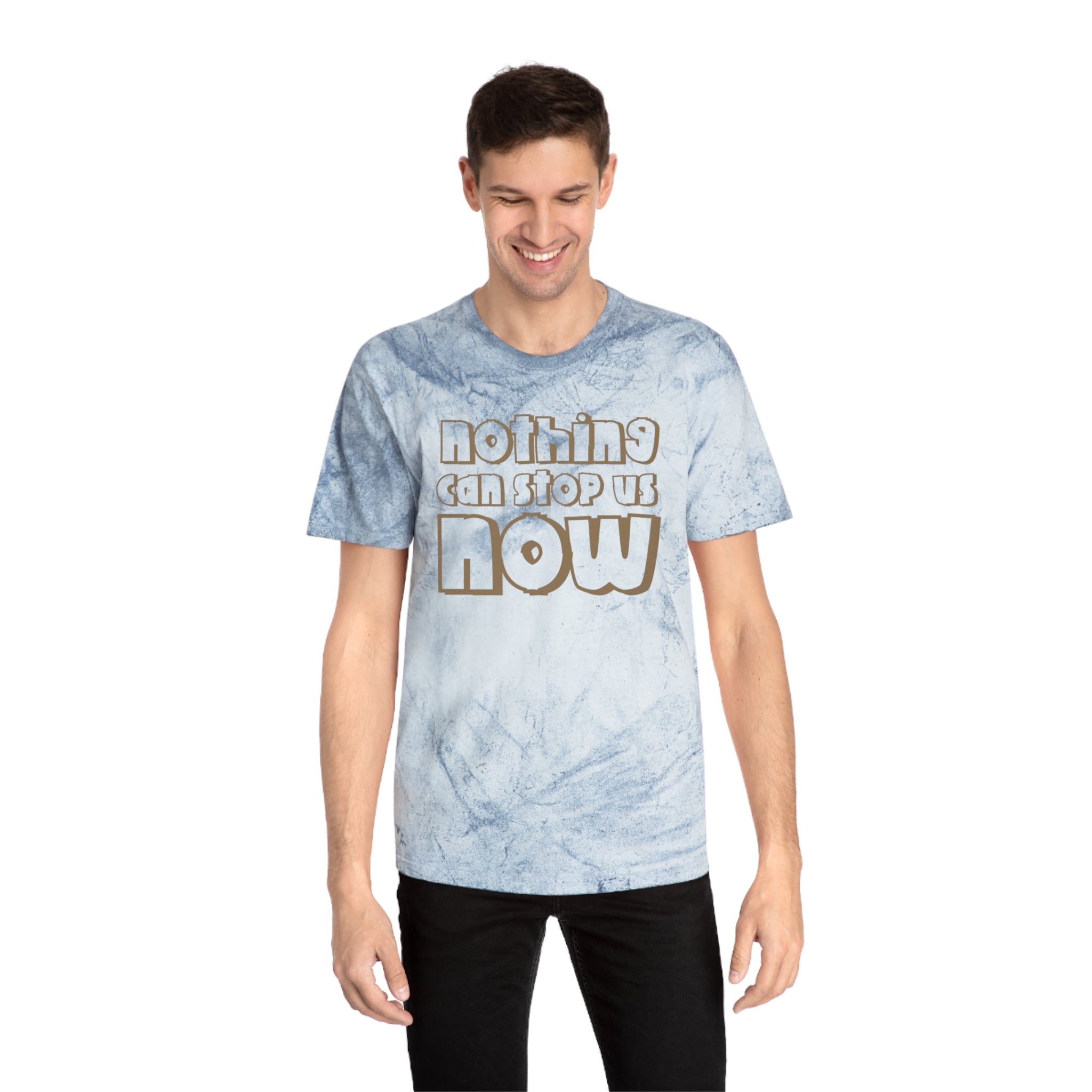 Nothing Can Stop Us Now Unisex Color Blast T-Shirt