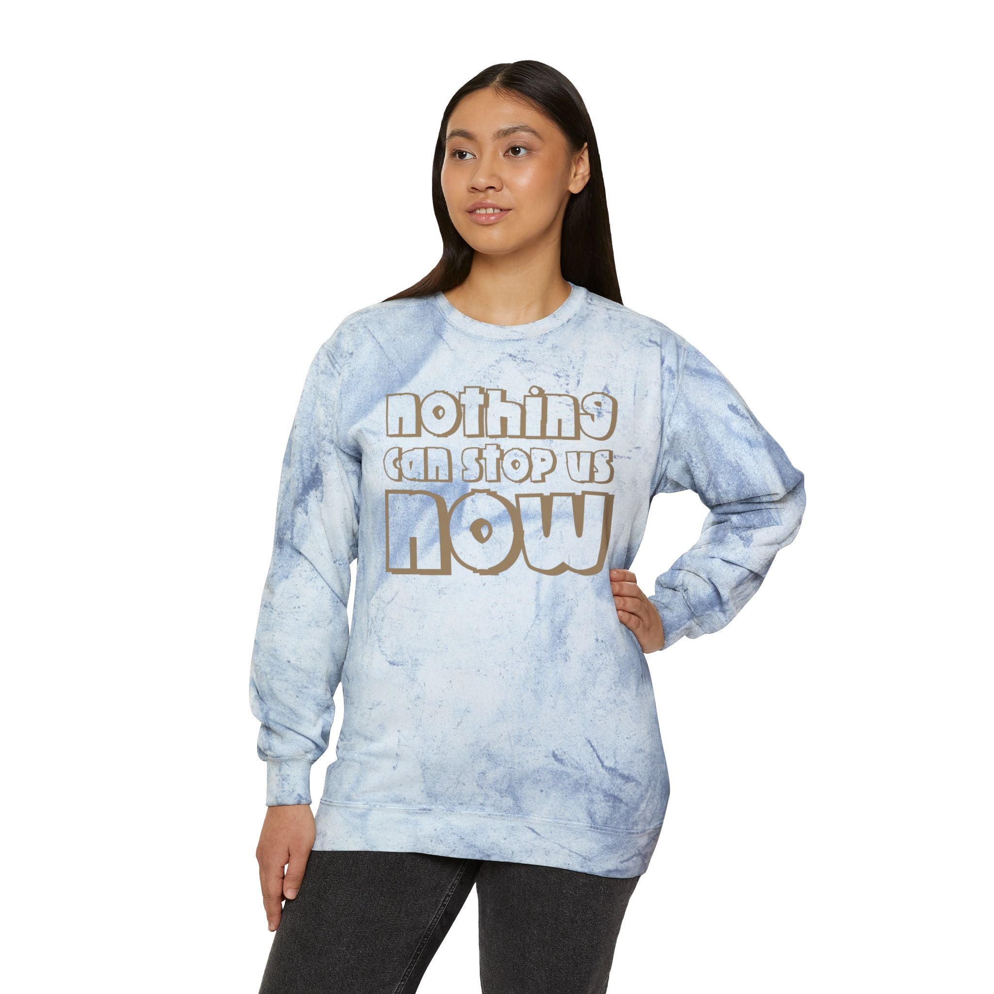 Nothing Can Stop Us Now Unisex Color Blast Crewneck Sweatshirt