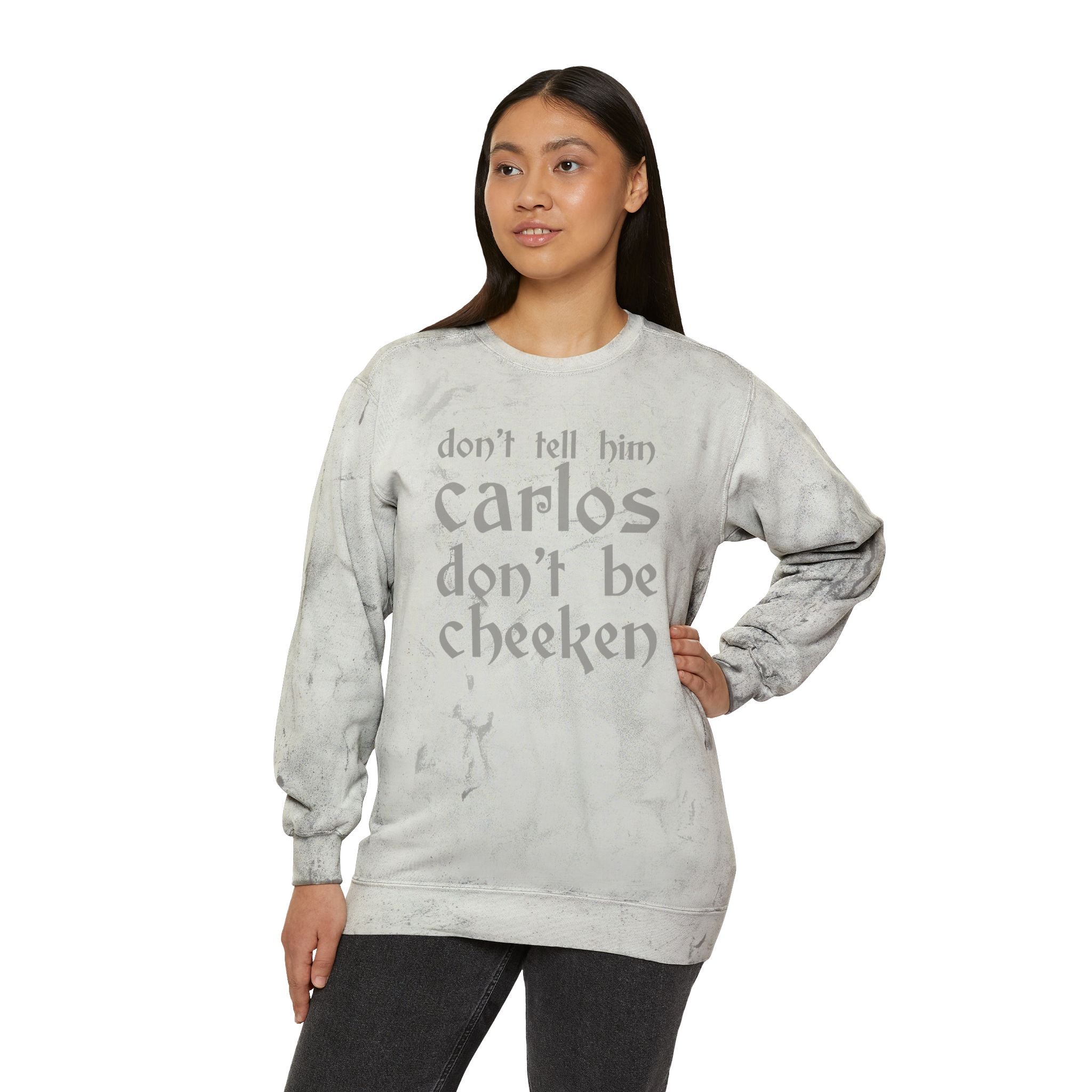 Carlos Don't Be Cheeken Unisex Color Blast Crewneck Sweatshirt