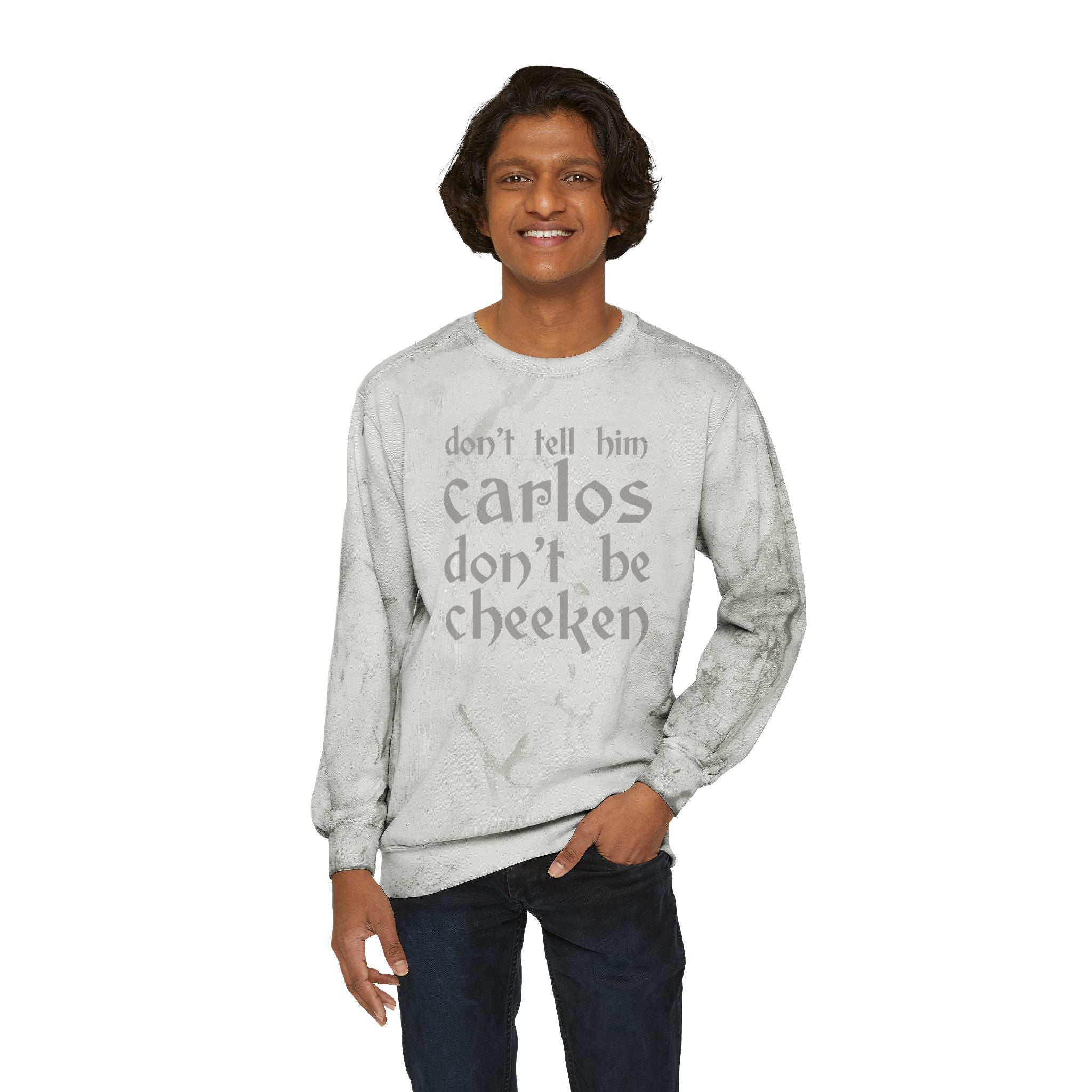 Carlos Don't Be Cheeken Unisex Color Blast Crewneck Sweatshirt