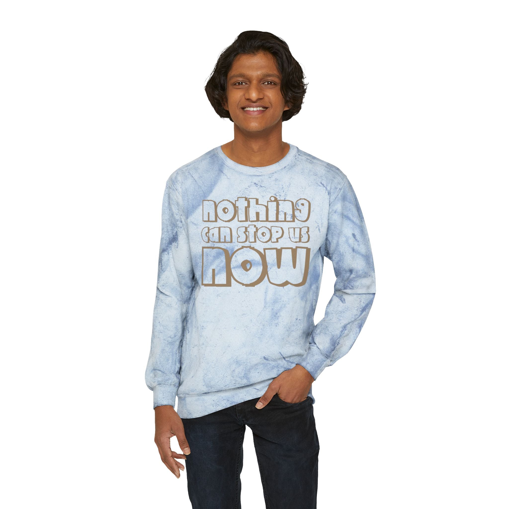 Nothing Can Stop Us Now Unisex Color Blast Crewneck Sweatshirt