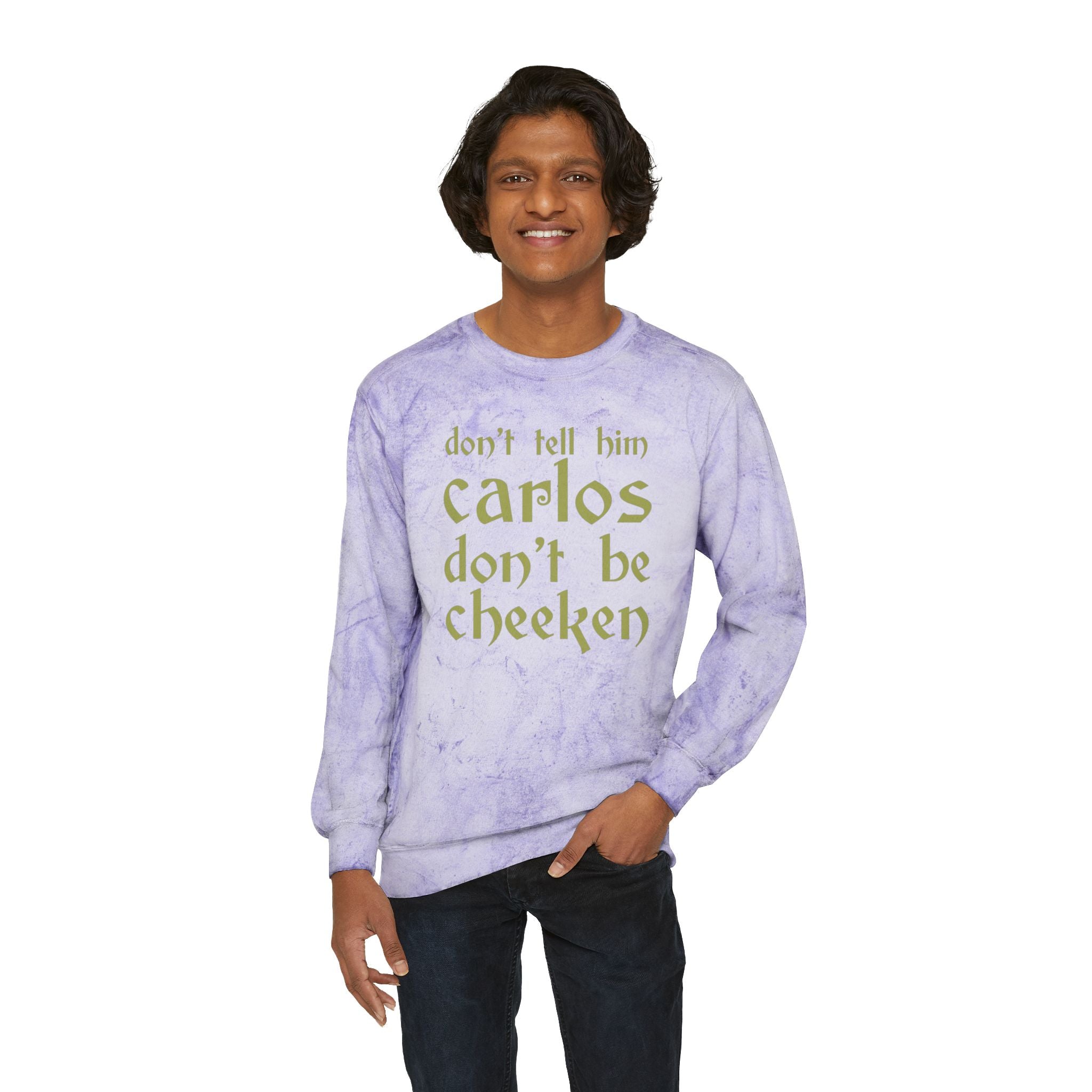 Carlos Don't Be Cheeken Unisex Color Blast Crewneck Sweatshirt