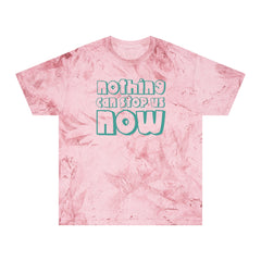 Nothing Can Stop Us Now Unisex Color Blast T-Shirt