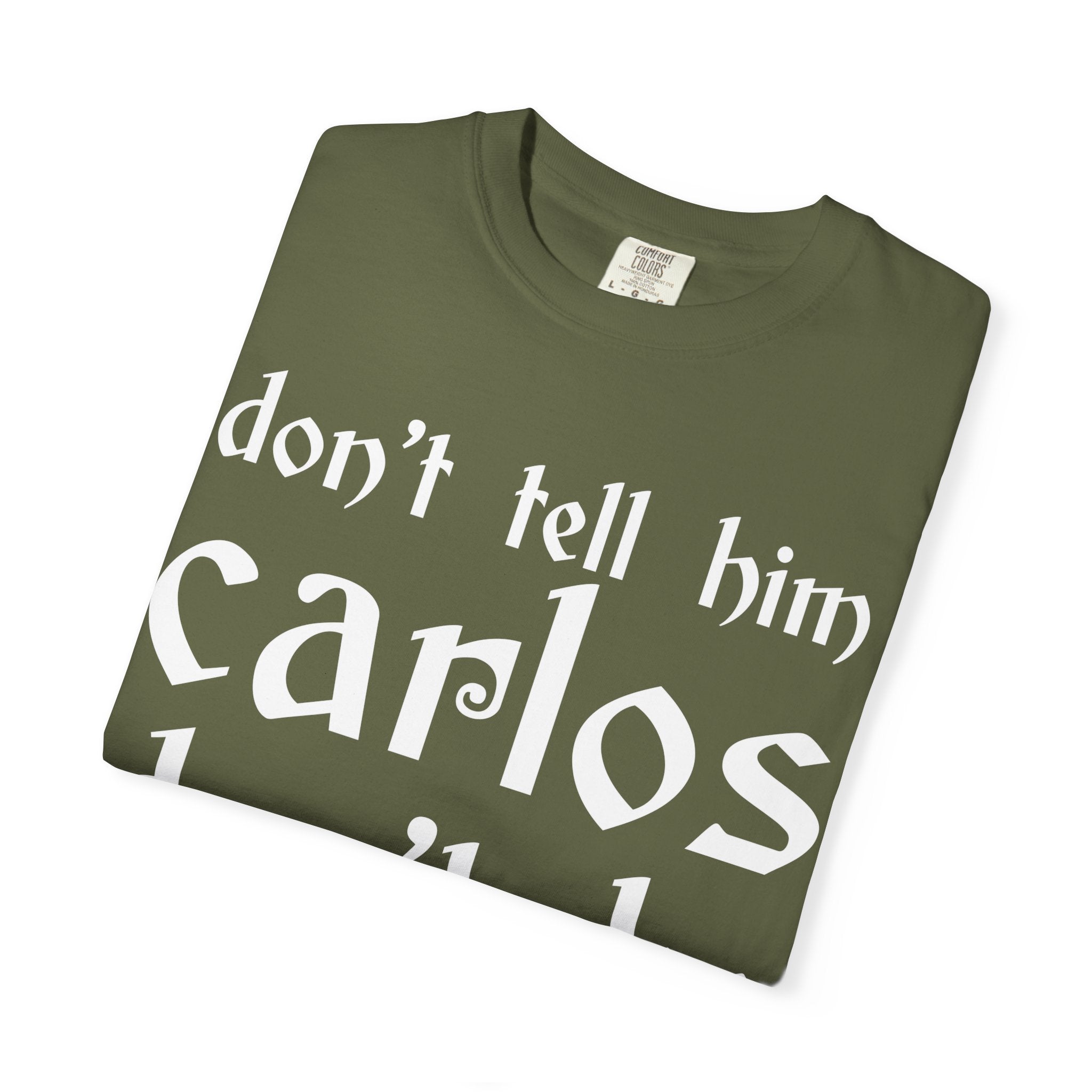 Don't Tell Him Carlos, Don't Be Cheeken T-Shirt | Unisex Graphic Tee